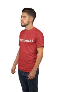 Factorial -Clothes for Mathematics Lover - Suitable for Math Lover Person - Foremost Gifting Material for Your Friends, Teachers, and Close Ones