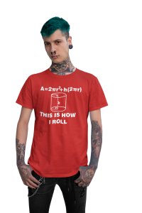 This is how I roll -Clothes for Mathematics Lover - Suitable for Math Lover Person - Foremost Gifting Material for Your Friends, Teachers, and Close Ones