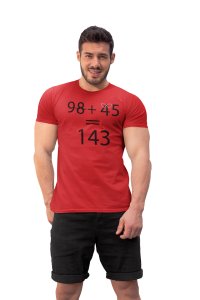 98+45=143 - Clothes for Mathematics Lover - Suitable for Math Lover Person - Foremost Gifting Material for Your Friends, Teachers, and Close Ones