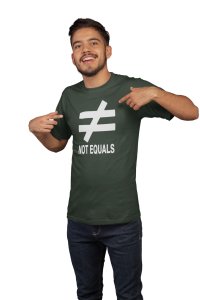 Not Equals (Green T)- Clothes for Mathematics Lover - Suitable for Math Lover Person - Foremost Gifting Material for Your Friends, Teachers, and Close Ones
