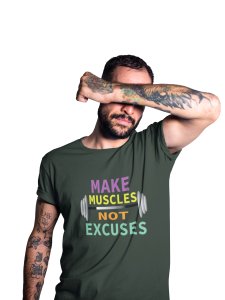 Make Muscles, Not Excuses, Round Neck Gym Tshirt - Foremost Gifting Material for Your Friends and Close Ones
