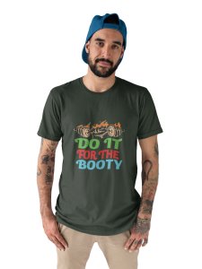 Do It For The Booty, Round Neck Gym Tshirt - Foremost Gifting Material for Your Friends and Close Ones