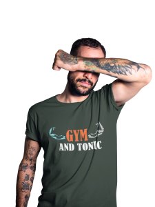 Gym and Tonic, Round Neck Gym Tshirt - Foremost Gifting Material for Your Friends and Close Ones