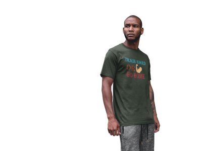 Train Hard or Go Home Round Neck Gym Tshirt - Foremost Gifting Material for Your Friends and Close Ones