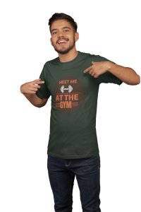 Meet Me At The Gym, Round Neck Gym Tshirt - Foremost Gifting Material for Your Friends and Close Ones