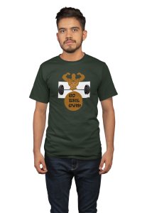 Go To The Gym Round Neck Gym Tshirt - Foremost Gifting Material for Your Friends and Close Ones