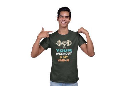 Your Workout is My Warm-Up, Round Neck Gym Tshirt - Foremost Gifting Material for Your Friends and Close Ones