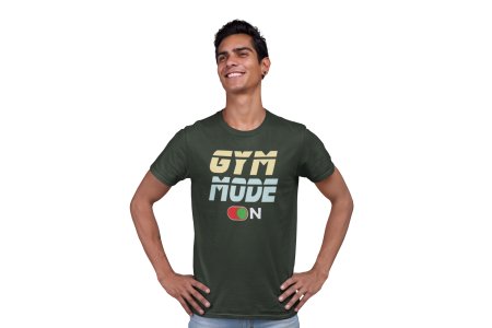 Gym Mode On, Round Neck Gym Tshirt (Green Button On) - Foremost Gifting Material for Your Friends and Close Ones