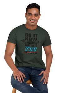 Do It Now Beacuse They Said You Couldn't, Round Neck Gym Tshirt (BG Black) - Foremost Gifting Material for Your Friends and Close Ones