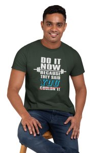 Do It Now Beacuse They Said You Couldn't, Round Neck Gym Tshirt (BG White) - Foremost Gifting Material for Your Friends and Close Ones