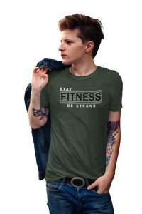Stay Fitness, Be Strong, Round Neck Gym Tshirt - Foremost Gifting Material for Your Friends and Close Ones