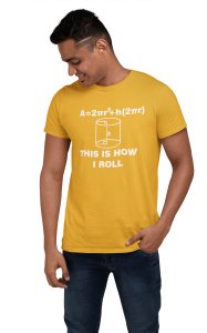 This is how I roll (Yellow T) -Tshirts for Maths Lovers - Foremost Gifting Material for Your Close Ones