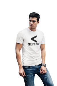 Greater Than (White T) -Tshirts for Maths Lovers - Foremost Gifting Material for Your Friends and Close Ones