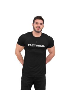 Factorial (Black T) -Tshirts for Maths Lovers - Foremost Gifting Material for Your Friends and Close Ones