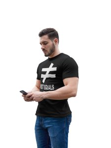 Not Equals (Black T) -Tshirts for Maths Lovers - Foremost Gifting Material for Your Friends and Close Ones