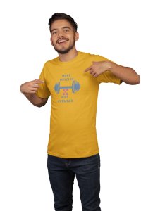 Make Muscles, Not Excuses, With Bar Symbol, (BG Blue), Round Neck Gym Tshirt (Yellow Tshirt) - Clothes for Gym Lovers - Foremost Gifting Material for Your Friends and Close Ones