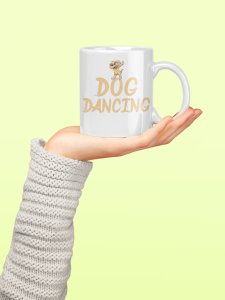 Dog dancing - pets themed printed ceramic white coffee and tea mugs/ cups for pets lover people