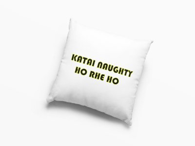 Katai Naughty Ho Rahe Ho - Printed Pillow Covers For Bollywood Lovers(Pack Of Two)