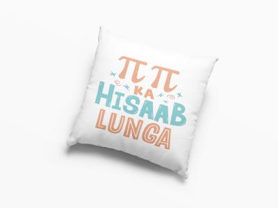 Pi Pi Ka Hisab Loonga- Printed Pillow Covers For Bollywood Lovers(Pack Of Two)