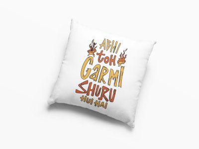 Abhi Toh Garmi Shuru Hue Hai - Printed Pillow Covers For Bollywood Lovers(Pack Of Two)