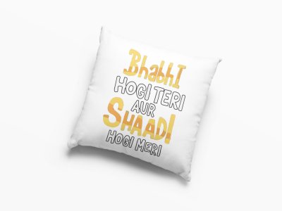 Bhabhi Hogi Teri Aur Shadi Hogi Meri- Printed Pillow Covers For Bollywood Lovers(Pack Of Two)