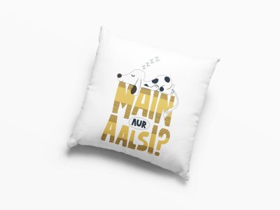 Main Aur Aalsi?- Printed Pillow Covers For Bollywood Lovers(Pack Of Two)