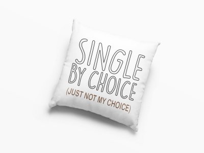 Single By Choice (Just Not My Choice) - Printed Pillow Covers For Bollywood Lovers(Pack Of Two)