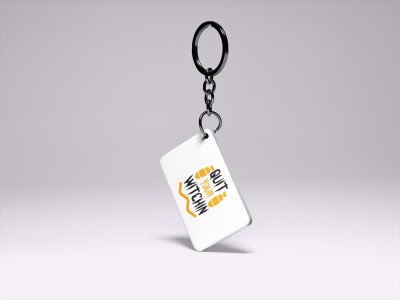 Quit Your Witchin-Printed Acrylic Keychains(Pack Of 2)