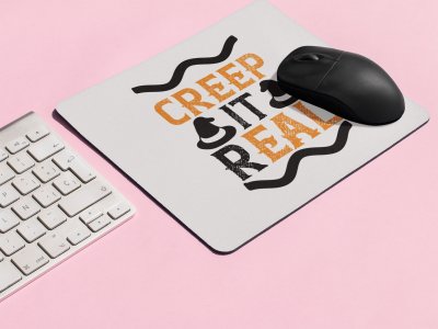 Creep it real -Halloween Theme Mousepads