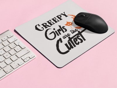 Creepy Girls Are The Cutest- Halloween Theme Mousepads