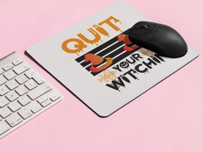 Quit Your Witchin-Witch Hat-Halloween Theme Mousepads