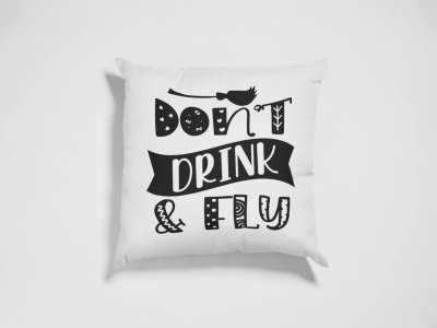 Don't drink & fly, Broom -Halloween Theme Pillow Covers (Pack Of 2)