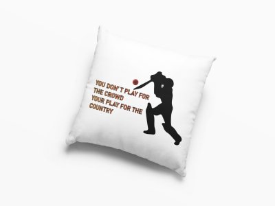 You Don't Play For The Crowd -Printed Pillow Covers (Pack Of 2)