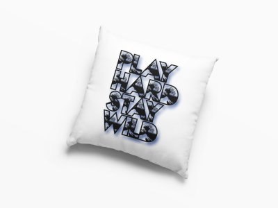 Play Hard ,Stay Wild -Printed Pillow Covers (Pack Of 2)