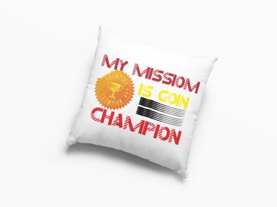 My Mission Is Goin Champion Text -Printed Pillow Covers (Pack Of 2)