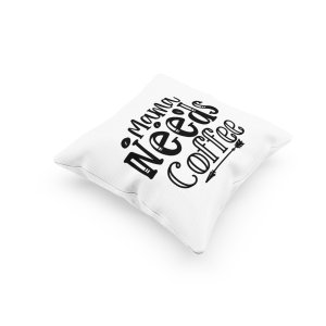 Mama Needs Coffee Text -Printed Pillow Covers(Pack Of 2)