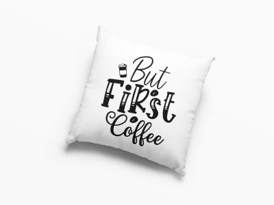 But First Coffee -Printed Pillow Covers(Pack Of 2)