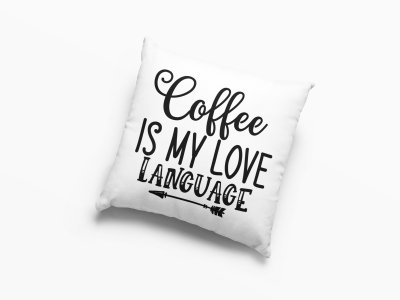 Coffee Is My Love Language -Printed Pillow Covers(Pack Of 2)