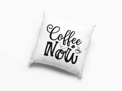 Coffee Now Text In Black -Printed Pillow Covers(Pack Of 2)