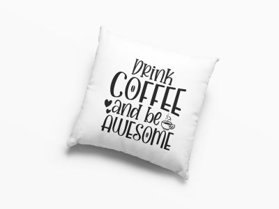 Drink Coffee And Be -Printed Pillow Covers(Pack Of 2)