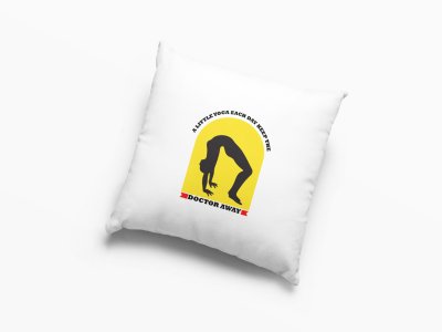 A little yoga each day keeps the doctor away-Printed Pillow Covers(Pack Of 2)