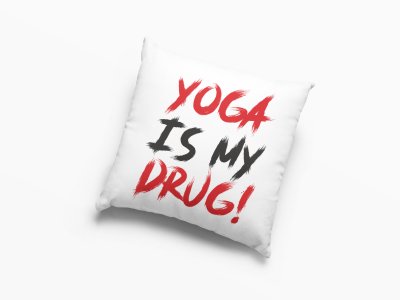 Yoga Is My Drug !-Printed Pillow Covers(Pack Of 2)