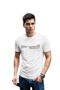 Sin thita=opposite/hypotenuse (Dif design) (White T) - Foremost Gifting Material for Your Friends and Close Ones