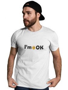 I'm OK in Text T-shirt (White) - Clothes for Emoji Lovers -Foremost Gifting Material for Your Friends and Close Ones