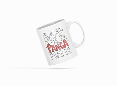 Baap se Panga Mat Le - Printed Coffee Mugs For Bollywood Lovers