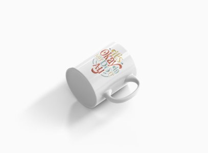 Ti's Okay to Not Do It All ..- Printed Coffee Mugs For Bollywood Lovers