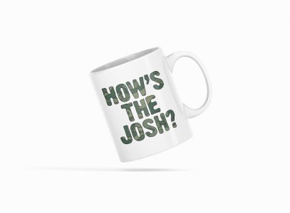 How's The Josh ?- Printed Coffee Mugs For Bollywood Lovers