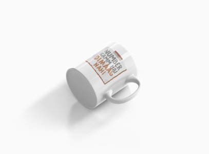 Number kam Hai Dimag Nahi - Printed Coffee Mugs For Bollywood Lovers