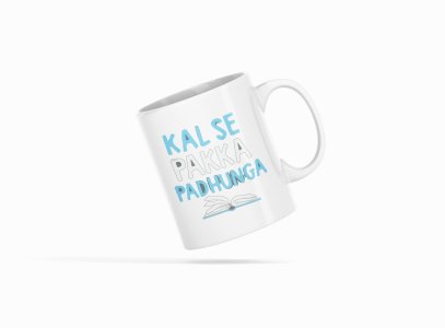 Kal Se Pakka Padhunga- Printed Coffee Mugs For Bollywood Lovers