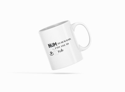 Hum toh hum Hai.. - Printed Coffee Mugs For Bollywood Lovers